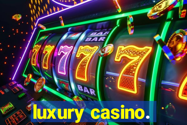 luxury casino.