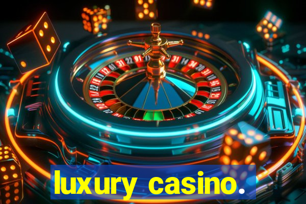 luxury casino.