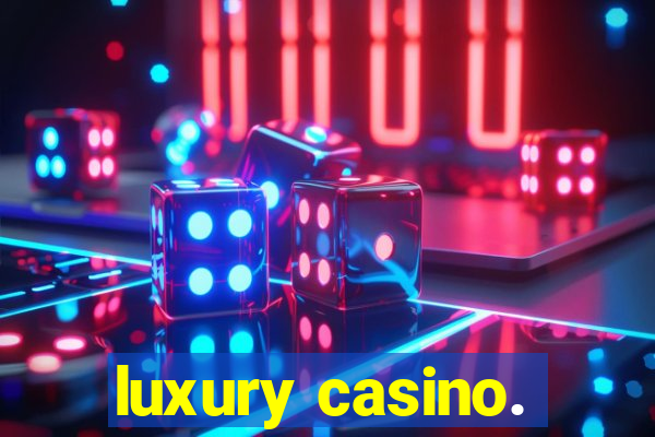 luxury casino.