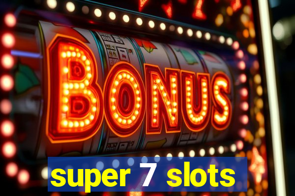 super 7 slots