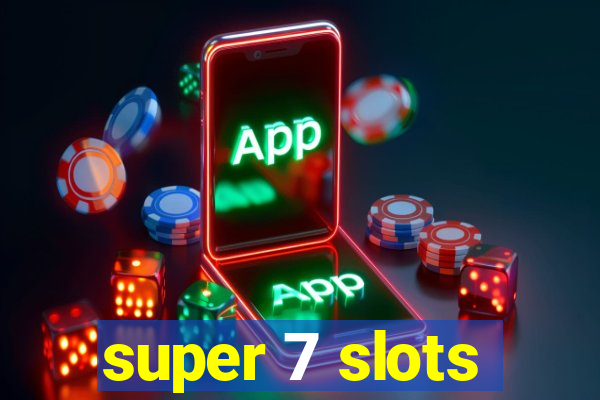 super 7 slots