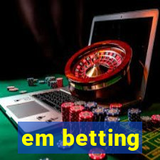 em betting