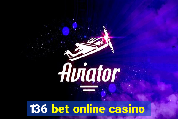 136 bet online casino