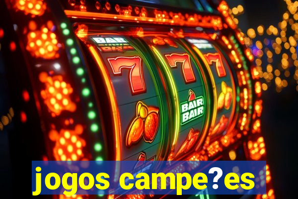 jogos campe?es