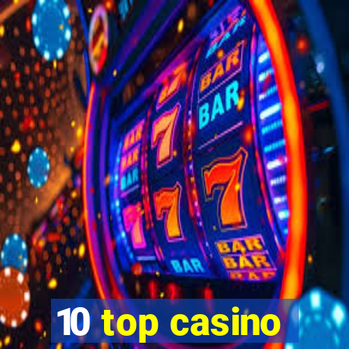 10 top casino