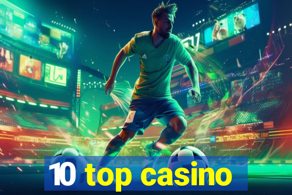 10 top casino