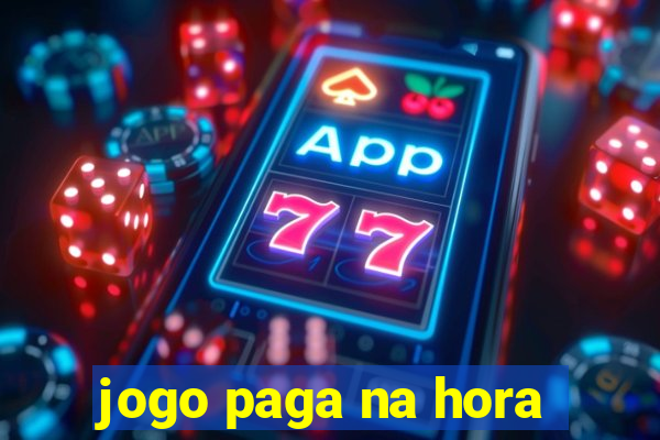 jogo paga na hora