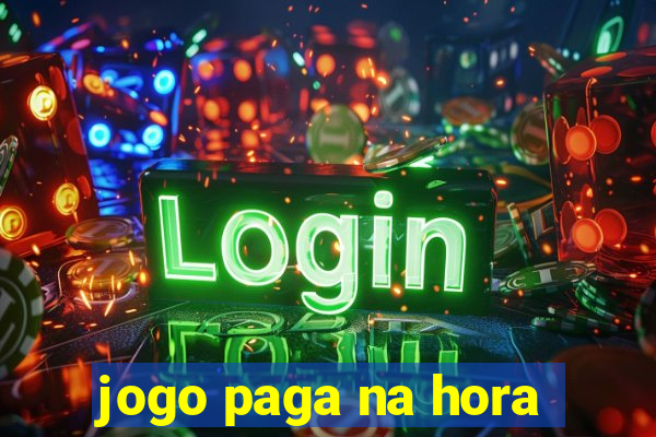 jogo paga na hora