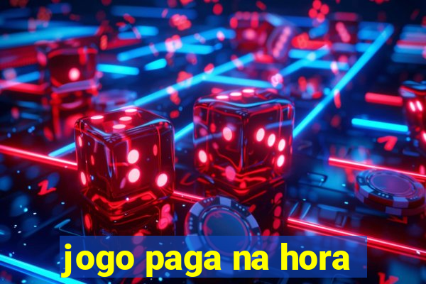 jogo paga na hora