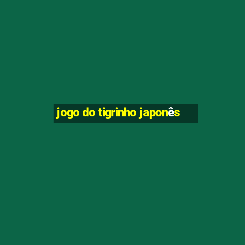 jogo do tigrinho japonês