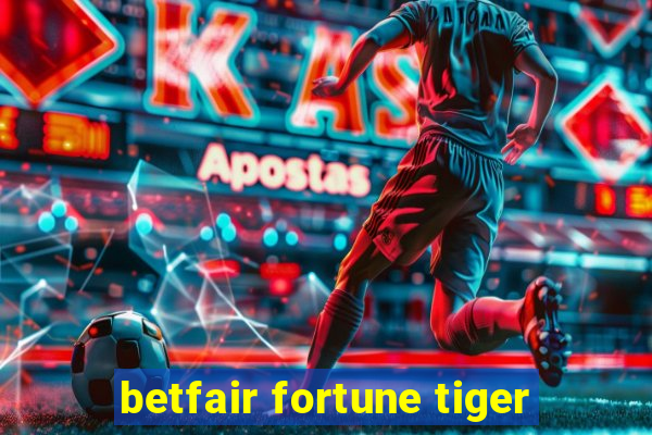 betfair fortune tiger