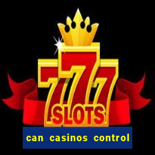 can casinos control slot machines