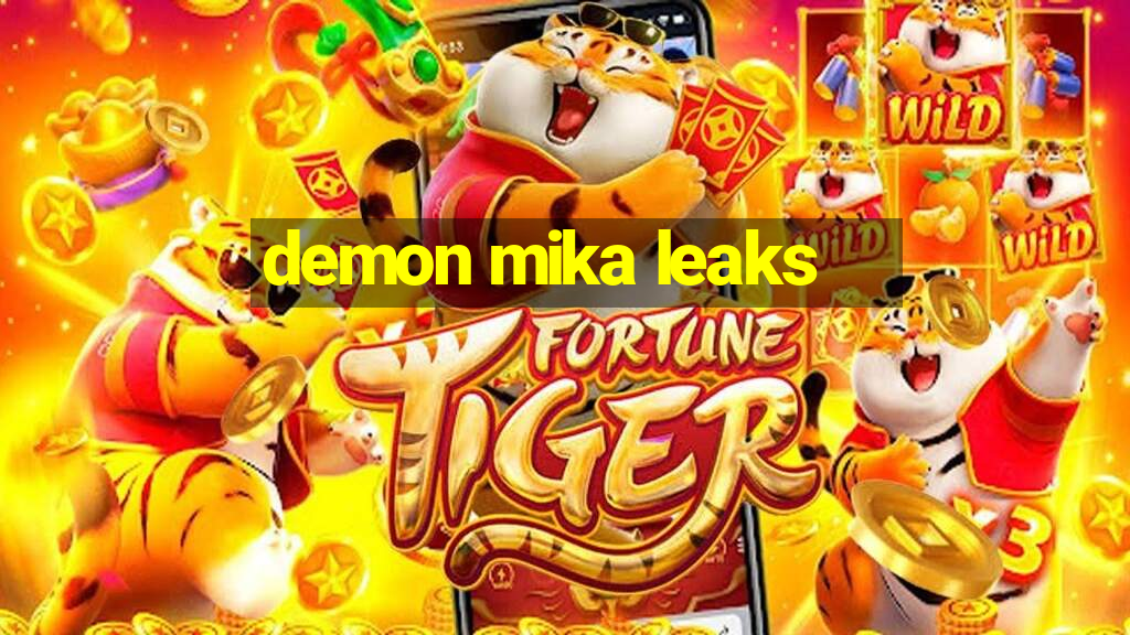 demon mika leaks