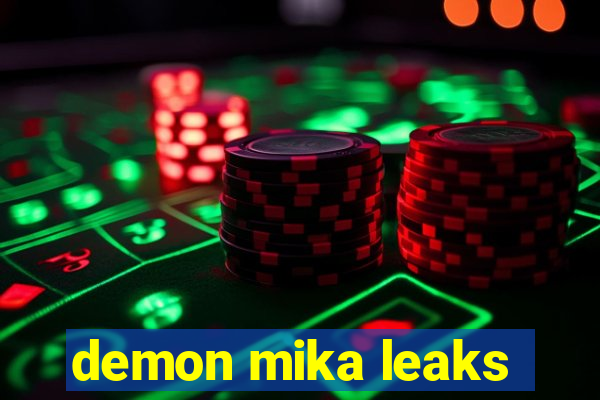 demon mika leaks