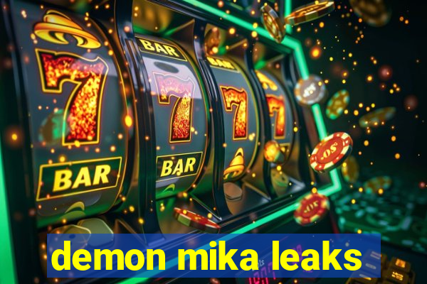 demon mika leaks