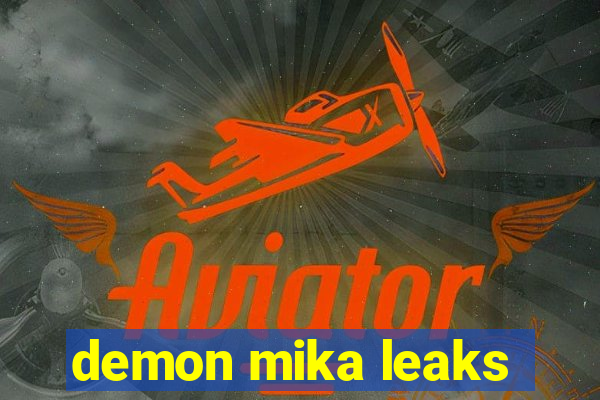 demon mika leaks