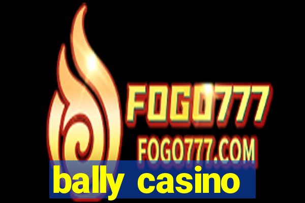 bally casino