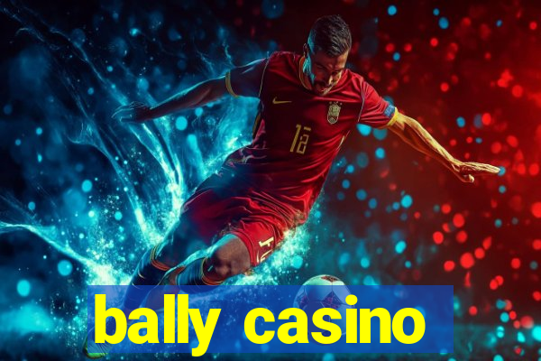 bally casino