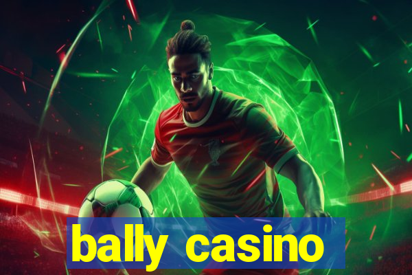 bally casino