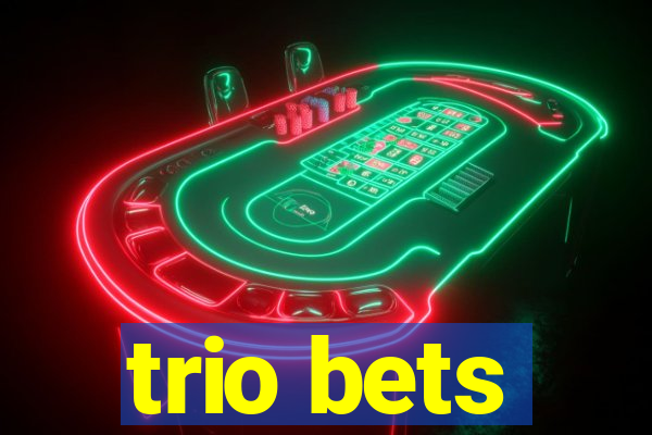 trio bets