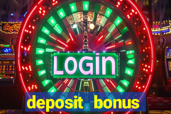 deposit bonus casino online