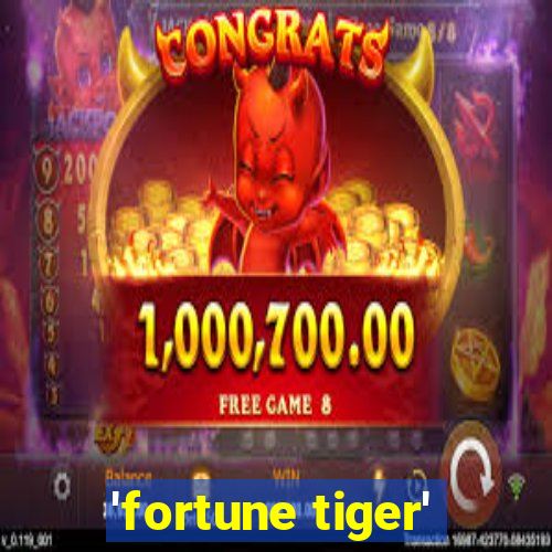 'fortune tiger'