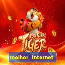 melhor internet para jogar online