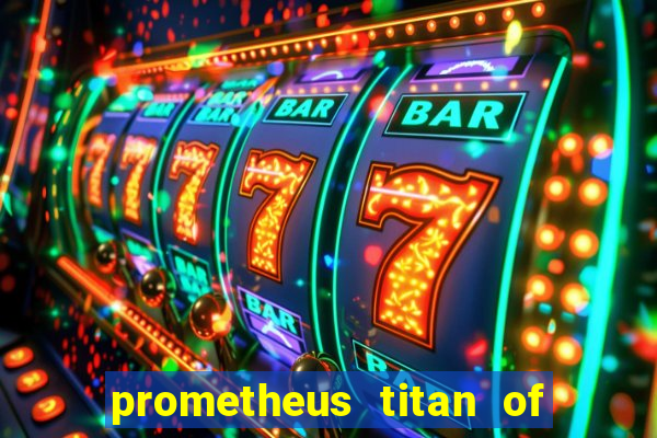 prometheus titan of fire slot