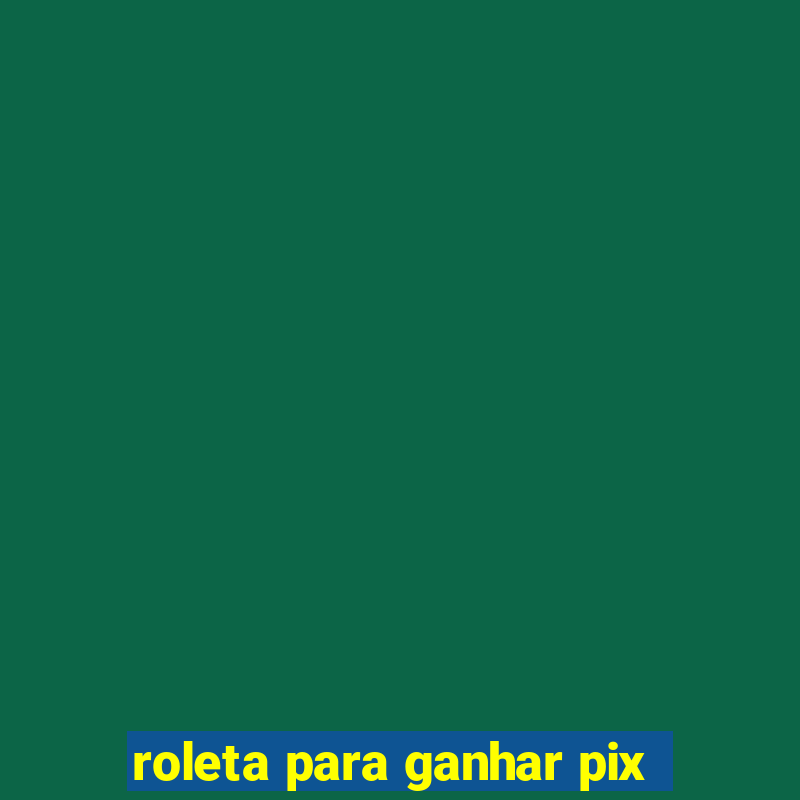 roleta para ganhar pix