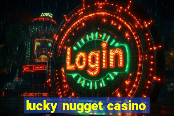 lucky nugget casino