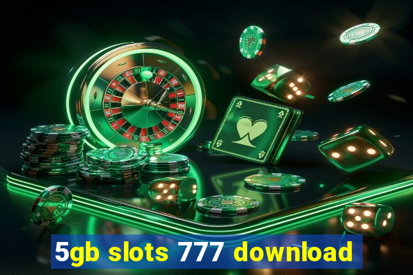 5gb slots 777 download