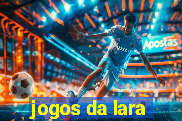 jogos da lara