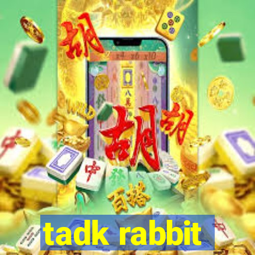 tadk rabbit