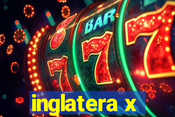 inglatera x