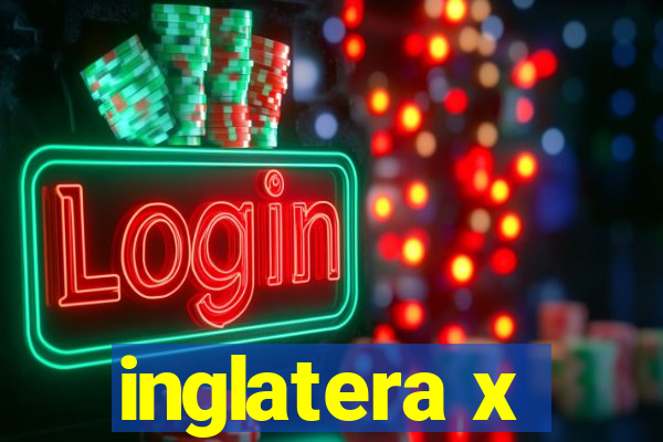 inglatera x