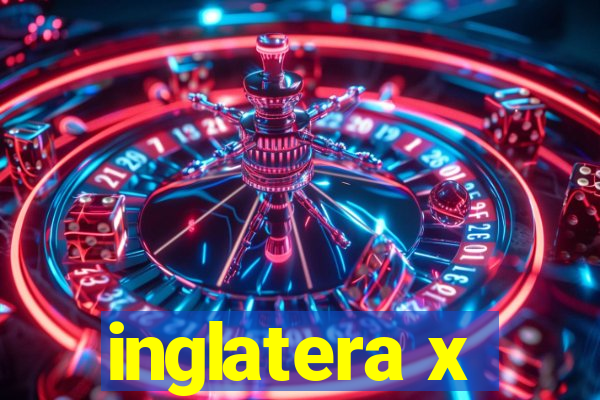 inglatera x