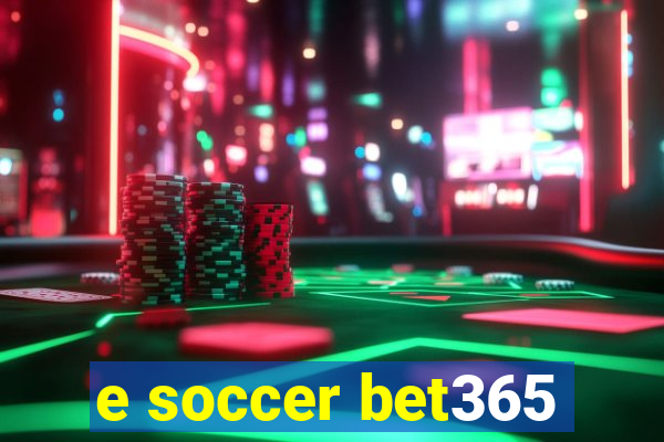 e soccer bet365