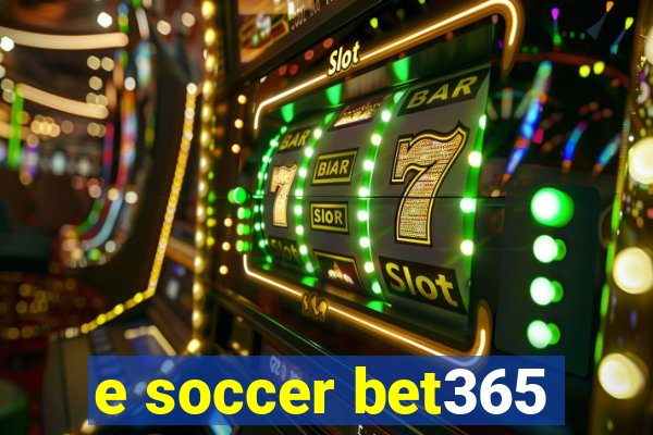 e soccer bet365