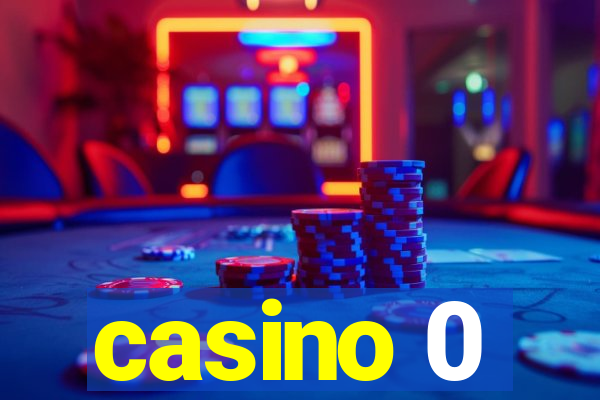 casino 0