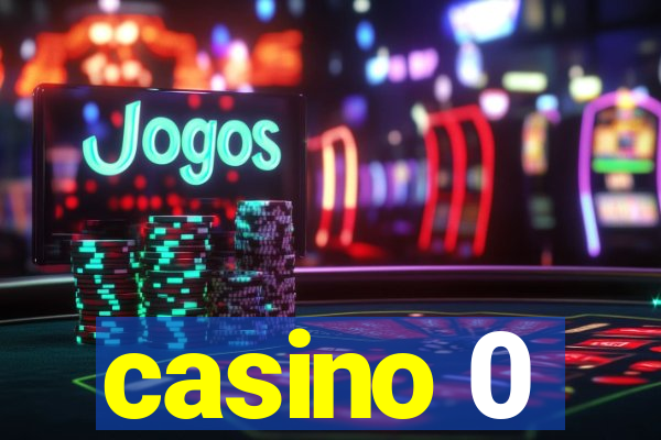 casino 0