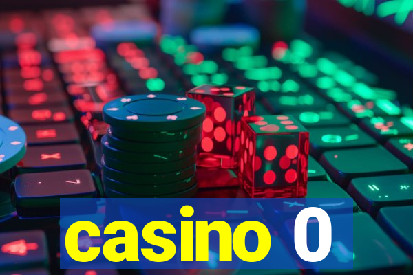 casino 0