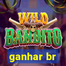 ganhar br