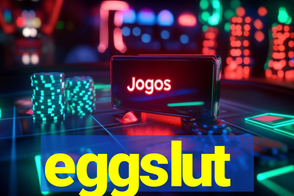 eggslut