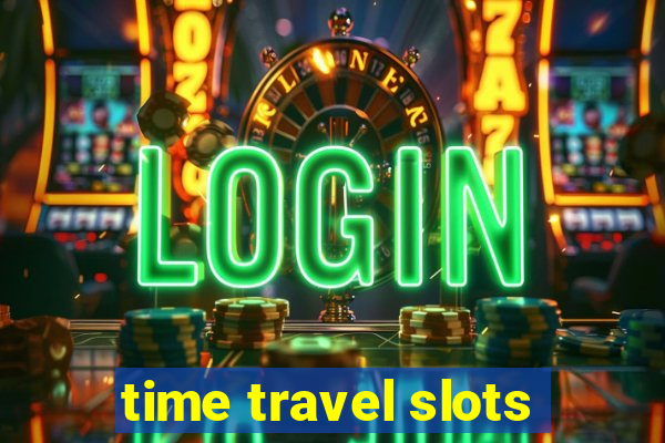 time travel slots