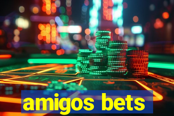 amigos bets