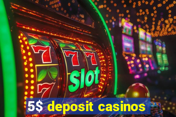 5$ deposit casinos