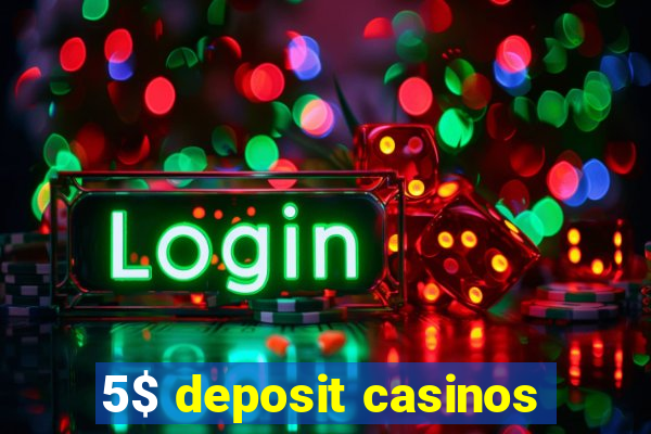 5$ deposit casinos