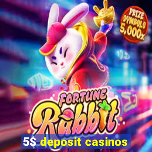 5$ deposit casinos