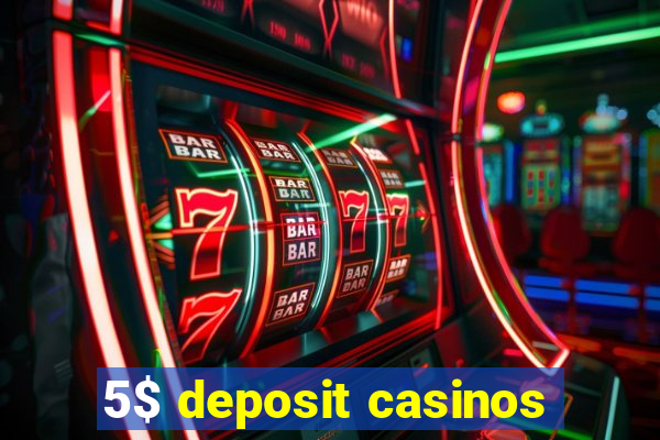 5$ deposit casinos