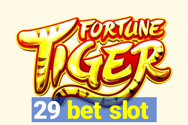 29 bet slot